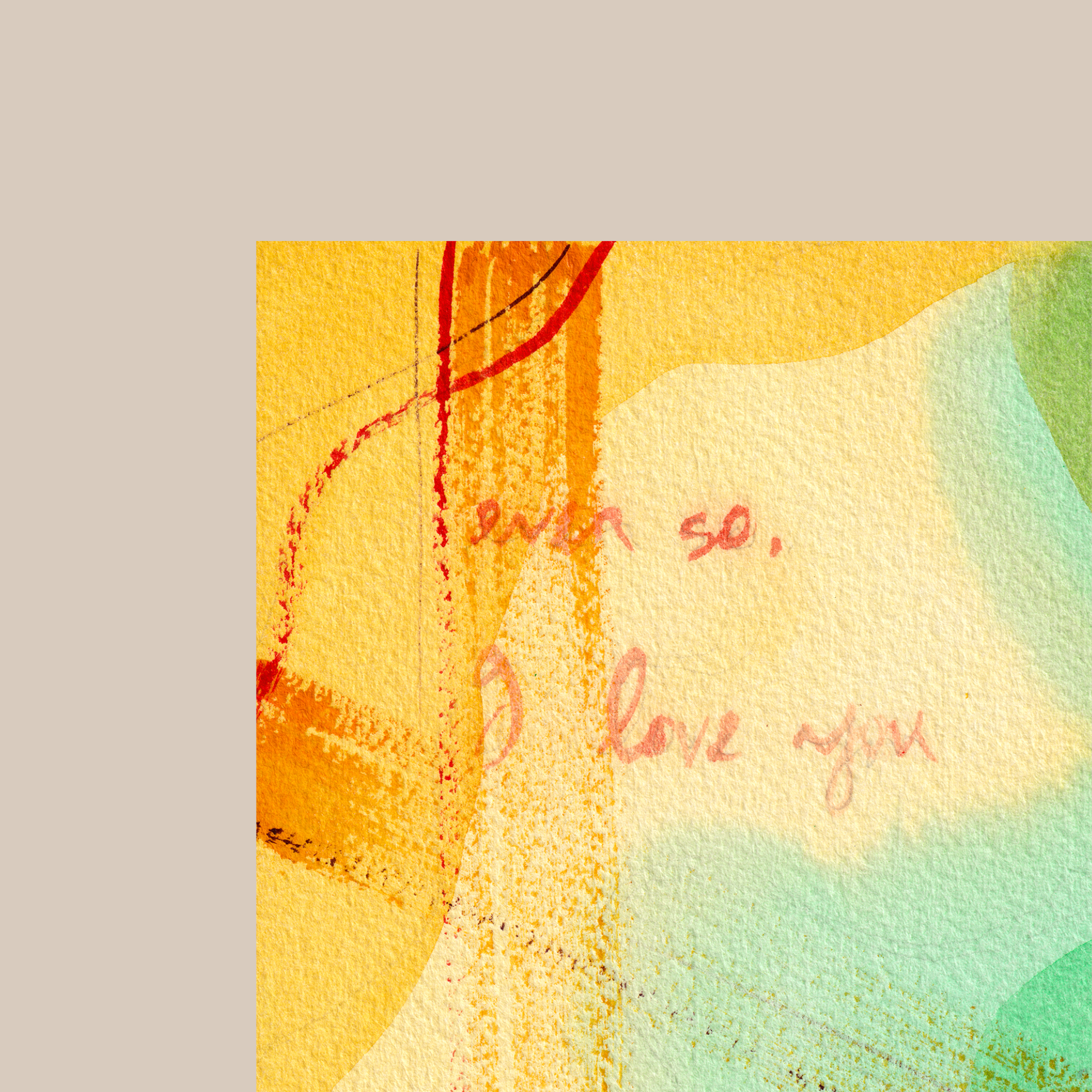 Close-up of square colourful abstract painting art print with expressive brushstrokes with handwritten words Even so, I love you.